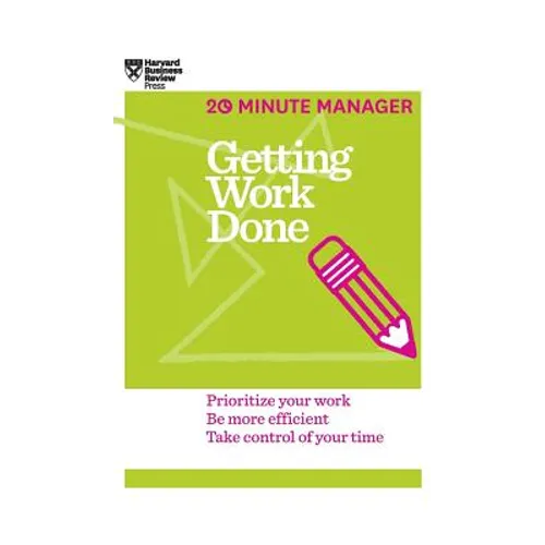 Getting Work Done (HBR 20-Minute Manager Series)