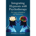 Integrating Hypnosis with Psychotherapy: The Legacy of Buddhism and Neuroscience