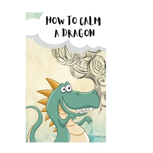 How to Calm Your Dragons: a mindful story about the power of attention