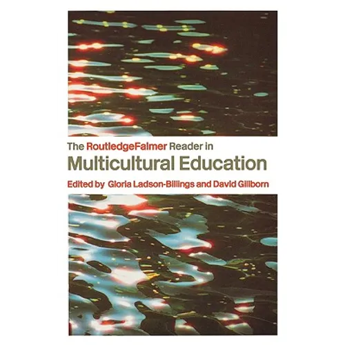 The Routledgefalmer Reader in Multicultural Education: Critical Perspectives on Race, Racism and Education
