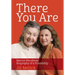 There You Are: Marion Woodman: Biography of a Friendship