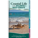 Coastal Life of the Atlantic and Gulf Coasts: Easily Identify Seashells, Beachcombing Finds, and Iconic Animals