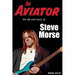 The Aviator: The Life and Music of Steve Morse