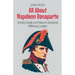 All About Napoleon Bonaparte: A Kid's Guide to France's Greatest Military Leader