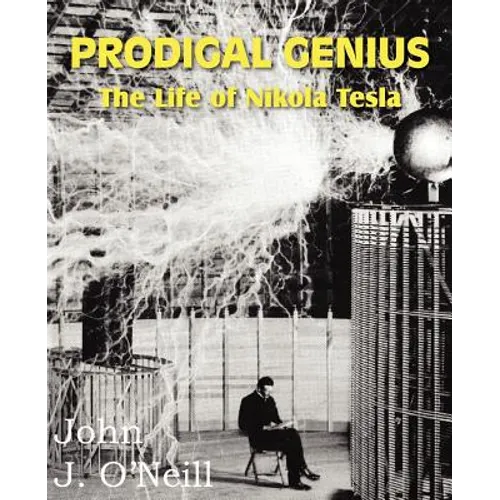 Prodigal Genius: The Life of Nikola Tesla