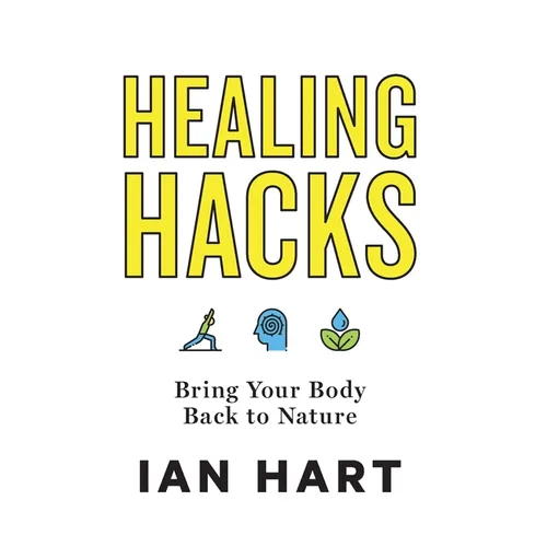 Healing Hacks: Bring Your Body Back to Nature