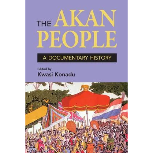 The Akan People: A Documentary History