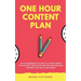 The One Hour Content Plan: The Solopreneur's Guide to a Year's Worth of Blog Post Ideas in 60 Minutes and Creating Content That Hooks and Sells