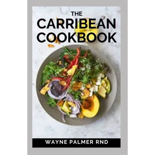 The Carribean Cookbook: Caribbean Recipes from Home