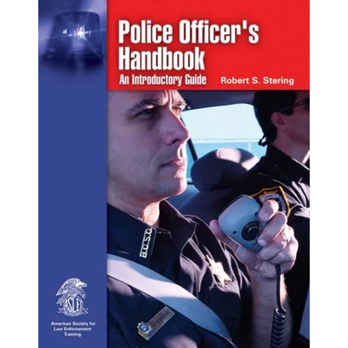 Police Officer's Handbook: An Introductory Guide: .