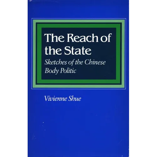 The Reach of the State: Sketches of the Chinese Body Politic