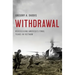 Withdrawal: Reassessing America's Final Years in Vietnam