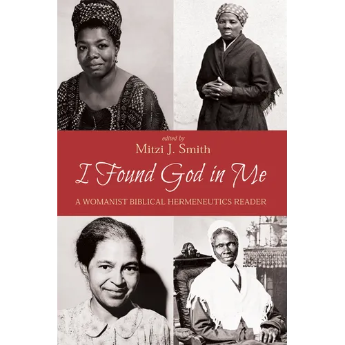 I Found God in Me: A Womanist Biblical Hermeneutics Reader