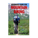 Beginners Guide For Mountain Biking: Gear, Skills, Essential Tips
