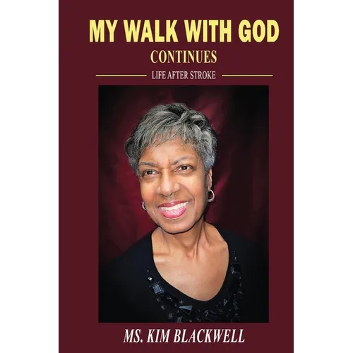 My Walk with God Continues Life after Stroke