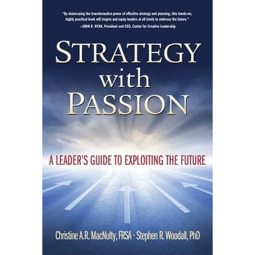 Strategy with Passion: A Leader's Guide to Exploiting the Future