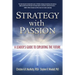 Strategy with Passion: A Leader's Guide to Exploiting the Future