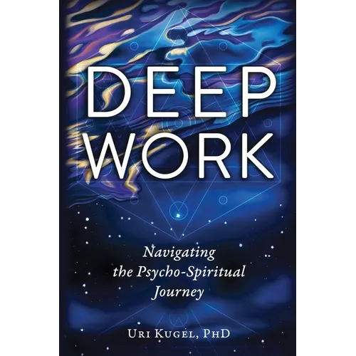 Deep Work: Navigating the Psycho-Spiritual Journey