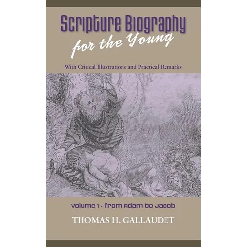 Scripture Biography for the Young: Vol. 1 - Adam to Jacob