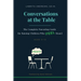 Conversations at the Table: The Complete Parenting Guide for Raising Children Who Feel Heard
