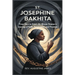 St. Josephine Bakhita: From Slave to Saint-An African Woman's Journey of Faith, Forgiveness, and Freedom