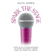 Spark the Stage: Master the Art of Professional Speaking and Authentic Storytelling to Captivate, Inspire, and Transform Your Audience