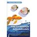 Freshwater Aquariums for Beginners: The Simple Little Guide to Setting up & Caring for Your Freshwater Aquarium