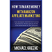 How to Make Money with Amazon Affiliate Marketing: The Ultimate Step-By-Step Guide to Making Money from Home (or Anywhere in the World)