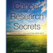 Cancer Research Secrets: Therapies Which Work and Those Which Don't