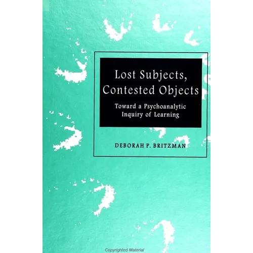 Lost Subjects, Contested Objects: Toward a Psychoanalytic Inquiry of Learning