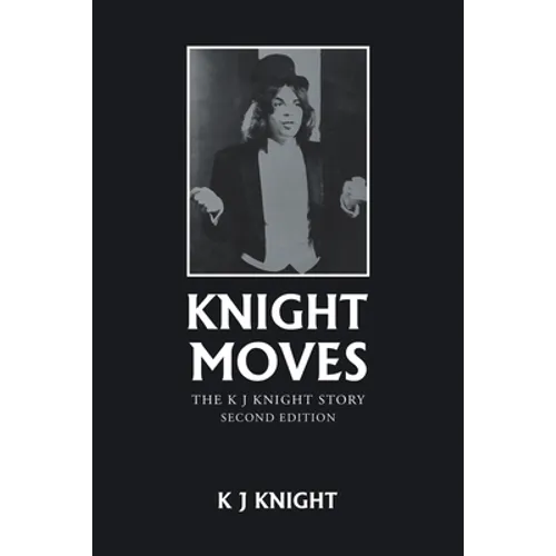 Knight Moves: The K J Knight Story Second Edition