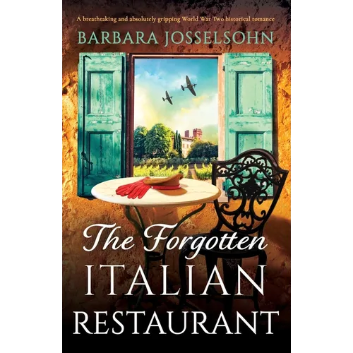 The Forgotten Italian Restaurant: A breathtaking and absolutely gripping World War Two historical romance