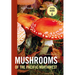Mushrooms of the Pacific Northwest, Revised Edition