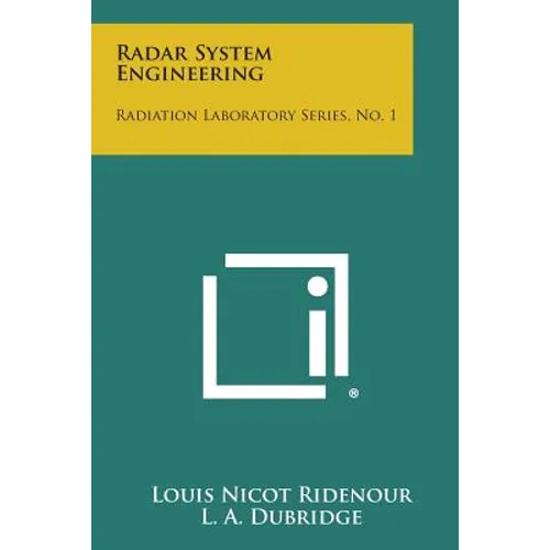 Radar System Engineering: Radiation Laboratory Series, No. 1