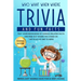 Who What When Where Trivia and Fun Facts: Test Your Knowledge of Science-Related Facts and Find Out Where You Stand on the Scale of One to Nerd