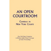 An Open Courtroom: Cameras in New York Courts New York State Committee to Review Audio-Visual Coverage of Court Proceedings