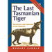 The Last Tasmanian Tiger: The History and Extinction of the Thylacine