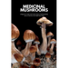 Medicinal Mushrooms: A Beginner's 5-Step Quick Start Guide on Getting Started, with an Overview of its Health Use Cases