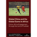 Global China and the Global Game in Africa: China-Africa Engagement through the Lens of Football