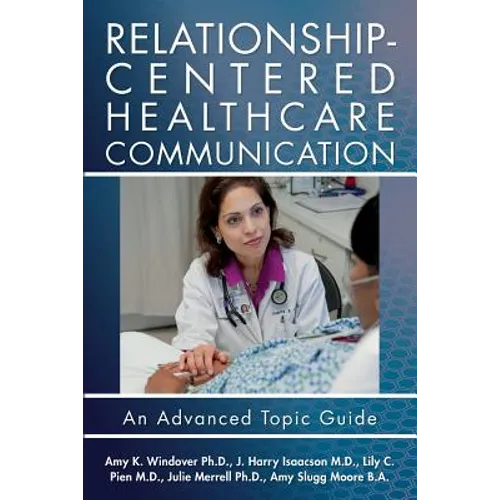 Relationship-Centered Healthcare Communication: An Advanced Topic Guide
