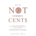 It's Not Common Cent$: A 30-Day Personal Finance Crash Course for College Students and Young Adults. How to Manage Money, Save Money Fast, Pa