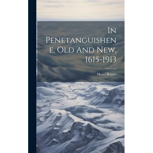 In Penetanguishene, Old And New, 1615-1913