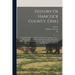 History Of Hancock County, Ohio: Containing A History Of The County, Its Townships, Towns ... Portraits Of Early Settlers And Prominent Men, Biographi