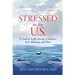 Stressed in the U.S.: 12 Tools to Tackle Anxiety, Loneliness, Tech Addiction, and More