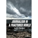 Journalism in a Fractured World