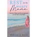 Rest for the Weary Mama: Words of Hope and Encouragement for the Worn-Out Mom