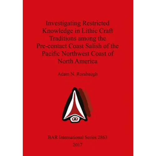 Investigating Restricted Knowledge in Lithic Craft Traditions among the Pre-contact Coast Salish of the Pacific Northwest Coast of North America