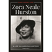 Zora Neale Hurston: A Life in American History