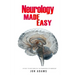 Neurology Made Easy: An Easy To Read Guide On The Foundations Of Neurology