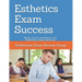 Esthetics Exam Success: Master the key vocabulary of the Esthetician course and Exams